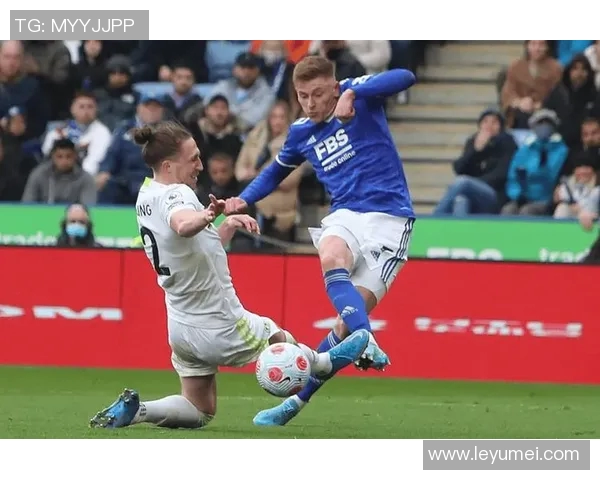 利兹联与莱切斯激战正酣谁能在英超赛场上笑到最后