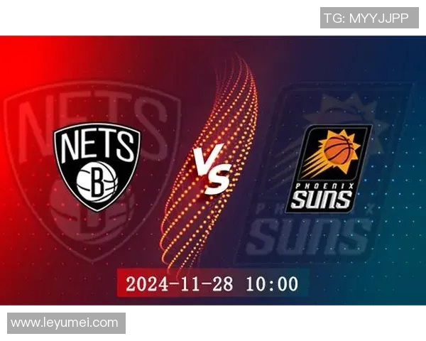 篮网与太阳NBA直播数据分析及比赛精彩瞬间回顾 篮网与太阳NBA直播数据分析及比赛精彩瞬间回顾