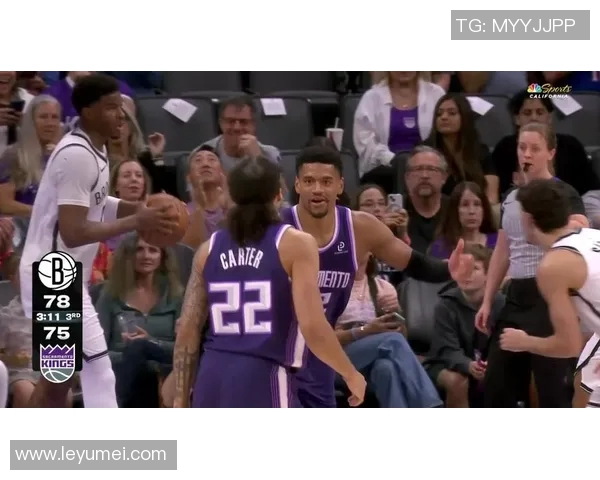 常规赛精彩对决篮网与国王争夺胜利的激烈战斗即将上演